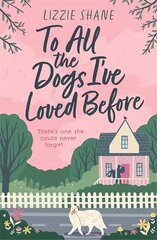 To All the Dogs I've Loved Before: An irresistible second-chance, small-town romance цена и информация | Фантастика, фэнтези | 220.lv