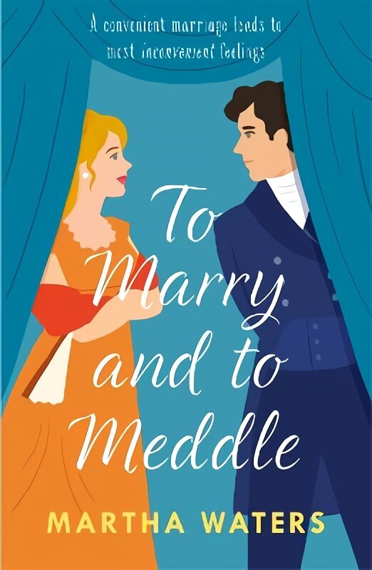 To Marry and to Meddle: A sparkling marriage-of-convenience Regency rom-com! cena un informācija | Fantāzija, fantastikas grāmatas | 220.lv