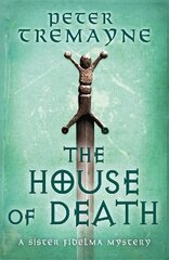 House of Death (Sister Fidelma Mysteries Book 32) цена и информация | Фантастика, фэнтези | 220.lv