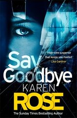 Say Goodbye (The Sacramento Series Book 3): the absolutely gripping thriller from the Sunday Times bestselling author cena un informācija | Fantāzija, fantastikas grāmatas | 220.lv