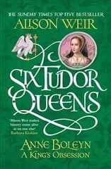 Six Tudor Queens: Anne Boleyn, A King's Obsession: Six Tudor Queens 2 cena un informācija | Fantāzija, fantastikas grāmatas | 220.lv