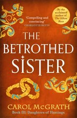 Betrothed Sister: The Daughters of Hastings Trilogy цена и информация | Романы | 220.lv