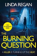 The Burning Question: A compulsive British detective crime thriller (The DCI Banham Series Book 5) цена и информация | Фантастика, фэнтези | 220.lv