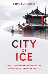 City of Ice: a gripping and atmospheric crime thriller set in modern China cena un informācija | Fantāzija, fantastikas grāmatas | 220.lv