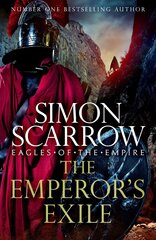 Emperor's Exile (Eagles of the Empire 19): The thrilling Sunday Times bestseller cena un informācija | Fantāzija, fantastikas grāmatas | 220.lv