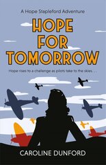 Hope for Tomorrow (Hope Stapleford Adventure 3): A thrilling tale of secrets and spies in wartime Britain cena un informācija | Fantāzija, fantastikas grāmatas | 220.lv