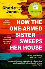 How the One-Armed Sister Sweeps Her House: Shortlisted for the 2021 Women's Prize for Fiction цена и информация | Фантастика, фэнтези | 220.lv