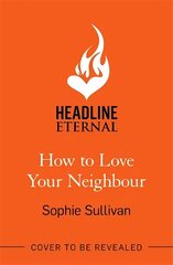 How to Love Your Neighbour: A sparkling enemies-to-lovers rom-com cena un informācija | Fantāzija, fantastikas grāmatas | 220.lv