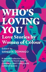 Who's Loving You: Love Stories by Women of Colour цена и информация | Фантастика, фэнтези | 220.lv