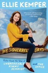 My Squirrel Days: Tales from the Star of Unbreakable Kimmy Schmidt and the Office cena un informācija | Fantāzija, fantastikas grāmatas | 220.lv