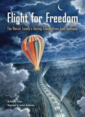 Flight for Freedom: The Wetzel Family's Daring Escape from East Germany cena un informācija | Grāmatas mazuļiem | 220.lv