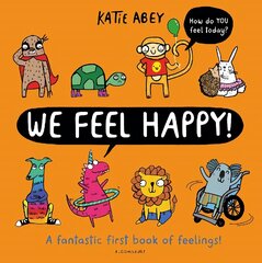 We Feel Happy: A fantastic first book of feelings! цена и информация | Книги для малышей | 220.lv