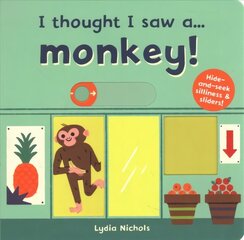 I thought I saw a... Monkey! цена и информация | Книги для самых маленьких | 220.lv