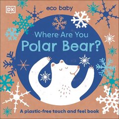 Eco Baby Where Are You Polar Bear?: A Plastic-free Touch and Feel Book cena un informācija | Grāmatas mazuļiem | 220.lv