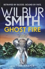 Ghost Fire: The bestselling Courtney series continues in this thrilling novel from the master of adventure, Wilbur Smith cena un informācija | Fantāzija, fantastikas grāmatas | 220.lv