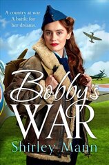 Bobby's War: An uplifting WWII story of a female ATA pilot. Winner of the RNA romantic saga award cena un informācija | Fantāzija, fantastikas grāmatas | 220.lv