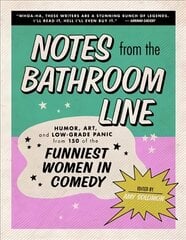 Notes from the Bathroom Line: Humor, Art, and Low-Grade Panic from 150 of the Funniest Women in Comedy цена и информация | Фантастика, фэнтези | 220.lv