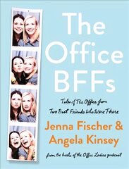 Office BFFs: Tales of The Office from Two Best Friends Who Were There cena un informācija | Fantāzija, fantastikas grāmatas | 220.lv