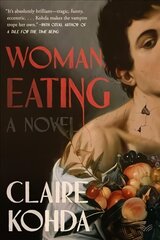 Woman, Eating: A Literary Vampire Novel цена и информация | Фантастика, фэнтези | 220.lv