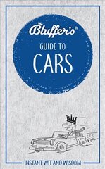 Bluffer's Guide to Cars: Instant wit and wisdom цена и информация | Фантастика, фэнтези | 220.lv