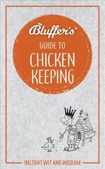 Bluffer's Guide to Chicken Keeping: Instant wit and wisdom цена и информация | Фантастика, фэнтези | 220.lv