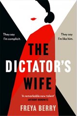 Dictator's Wife: Discover your new obsession: a darkly gripping story of secrets to unravel цена и информация | Фантастика, фэнтези | 220.lv
