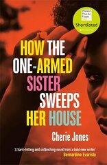 How the One-Armed Sister Sweeps Her House: Shortlisted for the 2021 Women's Prize for Fiction цена и информация | Фантастика, фэнтези | 220.lv