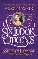 Six Tudor Queens: Katheryn Howard, The Tainted Queen: Six Tudor Queens 5 цена и информация | Фантастика, фэнтези | 220.lv