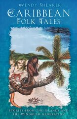 Caribbean Folk Tales: Stories from the Islands and from the Windrush Generation цена и информация | Фантастика, фэнтези | 220.lv