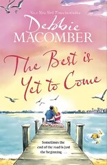 Best Is Yet to Come: The heart-warming new novel from the New York Times #1 bestseller цена и информация | Романы | 220.lv