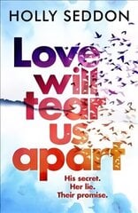 Love Will Tear Us Apart: The totally captivating new novel from the author of Try Not to Breathe Main cena un informācija | Romāni | 220.lv