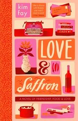 Love & Saffron: a novel of friendship, food, and love cena un informācija | Romāni | 220.lv