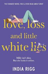 Love, Loss and Little White Lies: The funniest novel you'll ever read about grief cena un informācija | Romāni | 220.lv