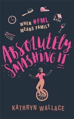 Absolutely Smashing It: When #fml means family цена и информация | Романы | 220.lv