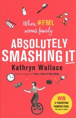 Absolutely Smashing It: When #fml means family cena un informācija | Romāni | 220.lv