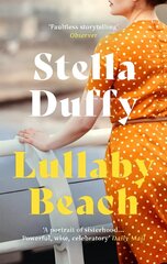 Lullaby Beach: 'A PORTRAIT OF SISTERHOOD ... POWERFUL, WISE, CELEBRATORY' Daily Mail cena un informācija | Romāni | 220.lv