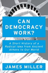 Can Democracy Work?: A Short History of a Radical Idea, from Ancient Athens to Our World cena un informācija | Sociālo zinātņu grāmatas | 220.lv