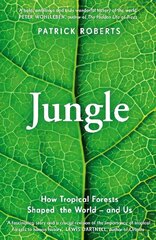 Jungle: How Tropical Forests Shaped World History - and Us cena un informācija | Sociālo zinātņu grāmatas | 220.lv