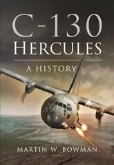 C-130 Hercules: A History цена и информация | Книги по социальным наукам | 220.lv