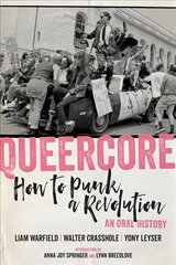 Queercore: How to Punk a Revolution: An Oral History cena un informācija | Sociālo zinātņu grāmatas | 220.lv
