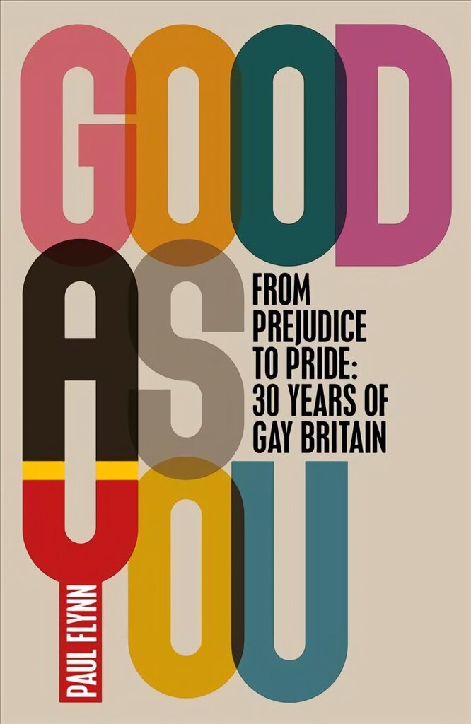 Good As You: From Prejudice to Pride - 30 Years of Gay Britain цена и информация | Sociālo zinātņu grāmatas | 220.lv