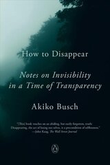 How To Disappear: Notes on Invisibility in a Time of Transparency cena un informācija | Sociālo zinātņu grāmatas | 220.lv