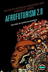 Afrofuturism 2.0: The Rise of Astro-Blackness цена и информация | Книги по социальным наукам | 220.lv