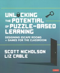 Unlocking the Potential of Puzzle-based Learning: Designing escape rooms and games for the classroom cena un informācija | Sociālo zinātņu grāmatas | 220.lv