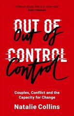 Out of Control: Couples, Conflict and the Capacity for Change цена и информация | Книги по социальным наукам | 220.lv