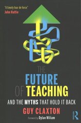 Future of Teaching: And the Myths That Hold It Back цена и информация | Книги по социальным наукам | 220.lv
