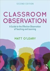Classroom Observation: A Guide to the Effective Observation of Teaching and Learning 2nd edition cena un informācija | Sociālo zinātņu grāmatas | 220.lv