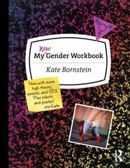 My New Gender Workbook: A Step-by-Step Guide to Achieving World Peace Through Gender Anarchy and Sex Positivity 2nd edition cena un informācija | Sociālo zinātņu grāmatas | 220.lv