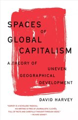 Spaces of Global Capitalism: A Theory of Uneven Geographical Development цена и информация | Книги по социальным наукам | 220.lv