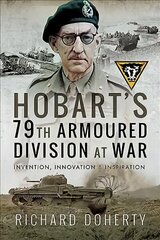 Hobart's 79th Armoured Division at War: Invention, Innovation and Inspiration cena un informācija | Vēstures grāmatas | 220.lv